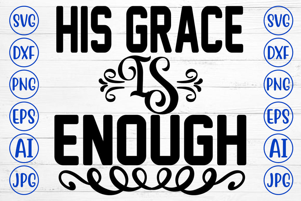 His Grace Is Enough SVG Cut File - So Fontsy