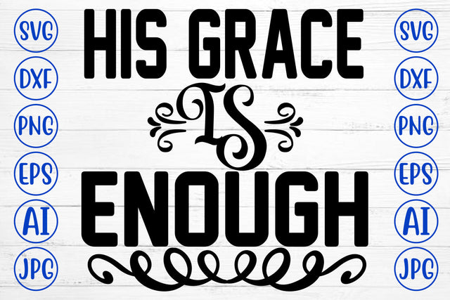His Grace Is Enough SVG Cut File SVG Syaman 