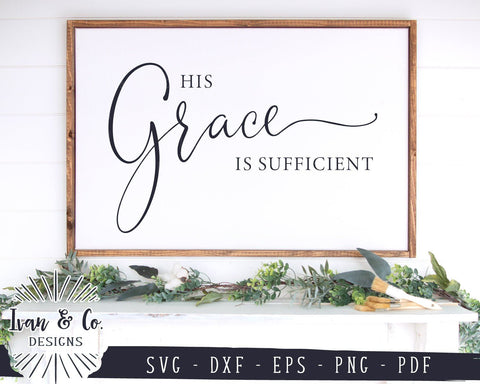His Grace Is Sufficient SVG Files | Faith | Christian | Grace | Farmhouse SVG (962058790) SVG Ivan & Co. Designs 