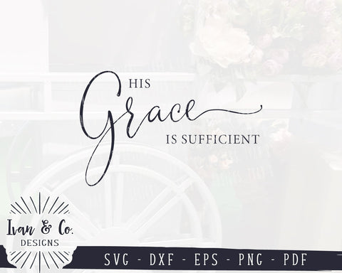 His Grace Is Sufficient SVG Files | Faith | Christian | Grace | Farmhouse SVG (962058790) SVG Ivan & Co. Designs 