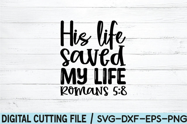 his life saved my life romans 5:8 SVG SVG buydesign 