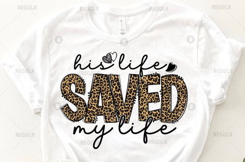 His life saved my life Sublimation Design Sublimation Regulrcrative 