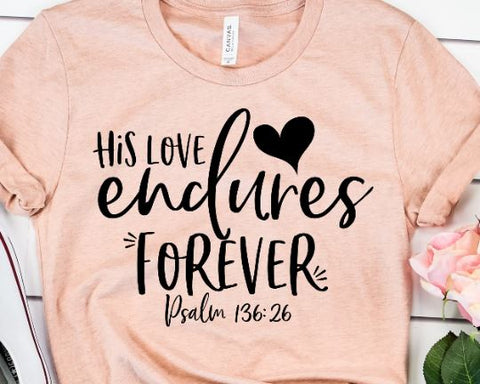 His Love Endures Forever SVG - Christian SVG - Bible Verse SVG SVG She Shed Craft Store 