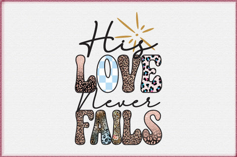 His Love Never Fails Sublimation Sublimation Creativeart88 