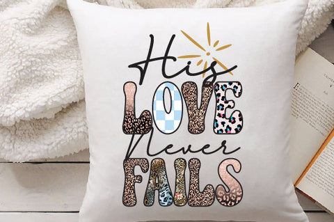 His Love Never Fails Sublimation Sublimation Creativeart88 