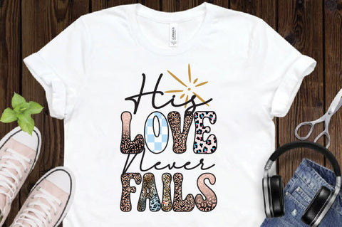 His Love Never Fails Sublimation Sublimation Creativeart88 
