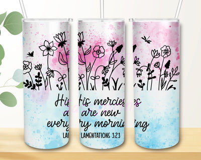 His Mercies Are New Every Morning 20 Oz Skinny Tumbler WrapTumbler Png file, Lamentations 3 23 Bible Verse Tumbler Png, Christian Quotes PNG Sublimation sassyprint 