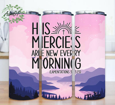 His Mercies Are New Every Morning Design Tumbler, Christian 20oz Skinny Tumbler, Religious Sublimation Design, Inspirational Quotes Tumbler Png, Instant Download Sublimation AdriOP 
