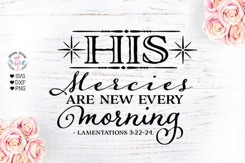 His mercies are new every morning - Faith Religion Cut File SVG Graphic House Design 