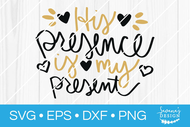 His Presence is My Present SVG SavanasDesign 