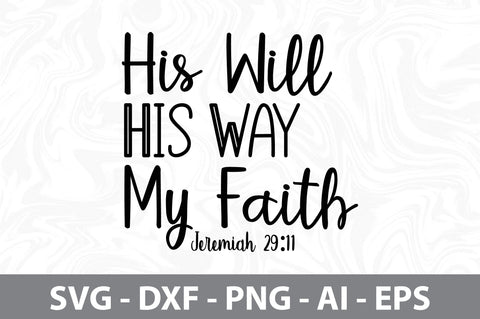 His Will His Way My Faith Jeremiah 29,11 svg SVG orpitasn 