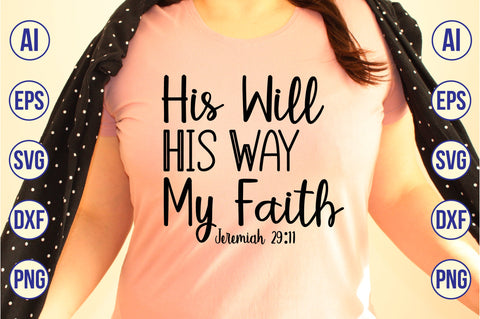 His Will His Way My Faith Jeremiah 29,11 svg SVG orpitasn 