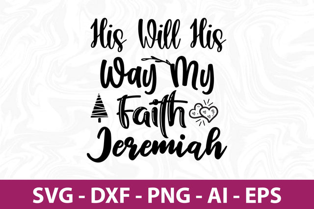 His Will His Way My Faith Jeremiah svg SVG nirmal108roy 