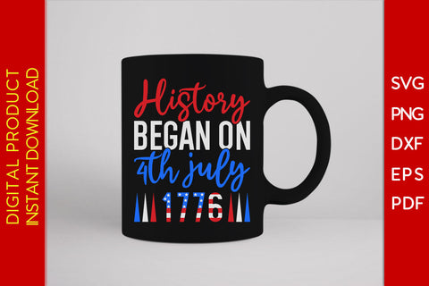 History Began On 4th July 1776 4th Of July SVG PNG PDF Cut File SVG Creativedesigntee 