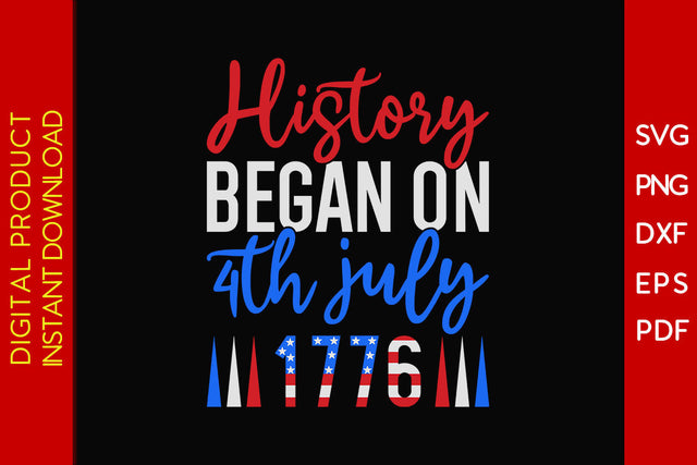 History Began On 4th July 1776 4th Of July SVG PNG PDF Cut File SVG Creativedesigntee 
