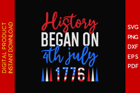 History Began On 4th July 1776 4th Of July SVG PNG PDF Cut File SVG Creativedesigntee 