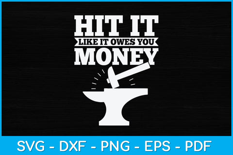 Hit It Like It Owes You Money Blacksmith Funny Svg Cutting File SVG artprintfile 