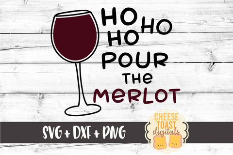 Ho Ho Ho Pour the Merlot - Christmas SVG File SVG Cheese Toast Digitals 