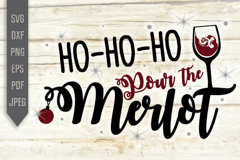 Ho Ho Ho Pour The Merlot Svg. Christmas Wine Svg. Wine Drinking Svg. Merlot Svg. Drinking On Christmas. Christmas Party Svg. Xmas Alcohol. SVG Mint And Beer Creations 