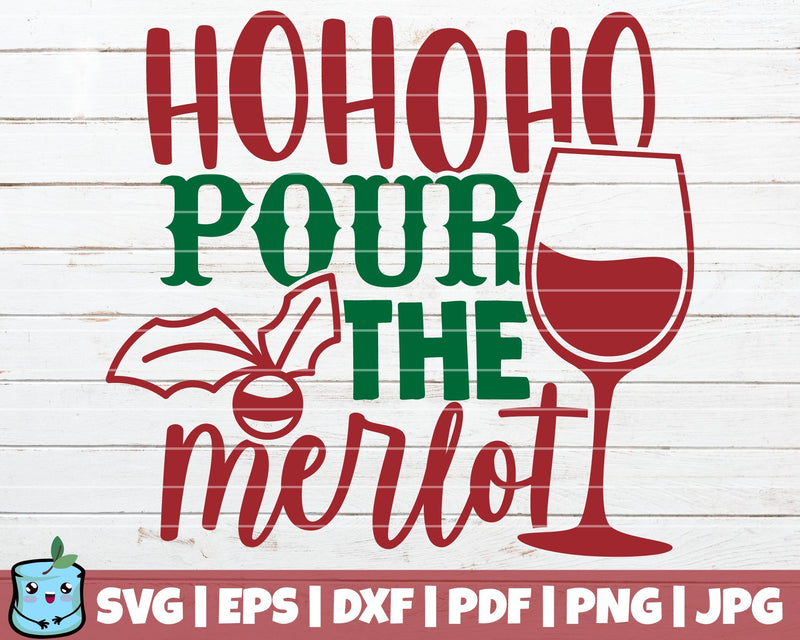 Ho Ho Ho Pour The Merlot SVG MintyMarshmallows 