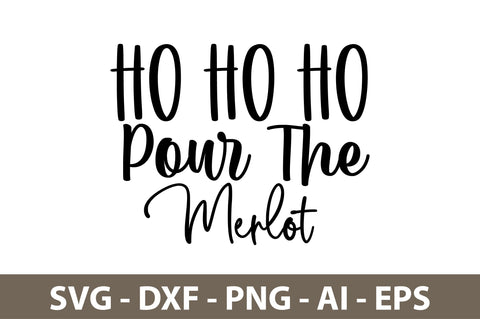 Ho Ho Ho Pour The Merlot svg SVG nirmal108roy 