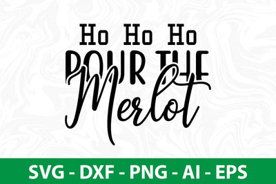 Ho Ho Ho Pour The Merlot svg SVG nirmal108roy 