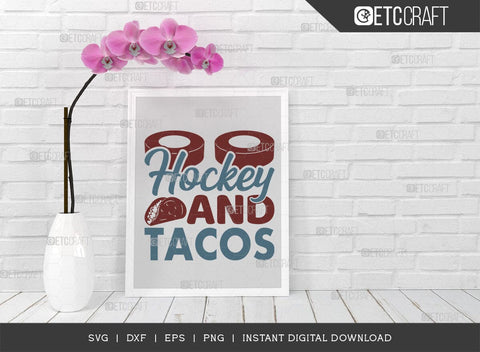 Hockey And Tacos SVG Cut File, Hockey Player Svg, Hockey Saying Svg, Hockey Quotes, Hockey Cutting File, TG 01823 SVG ETC Craft 