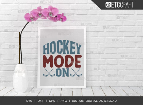 Hockey Mode On SVG Cut File, Hockey Player Svg, Hockey Saying Svg, Hockey Quotes, Hockey Cutting File, TG 01827 SVG ETC Craft 