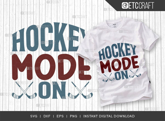 Hockey Mode On SVG Cut File, Hockey Player Svg, Hockey Saying Svg, Hockey Quotes, Hockey Cutting File, TG 01827 SVG ETC Craft 
