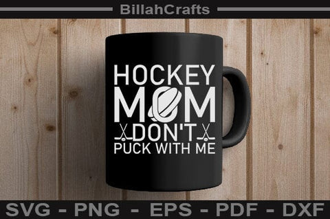 Hockey Mom Don't Puck With Me SVG File SVG BillahCrafts 