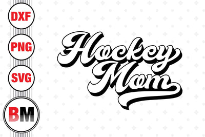 Hockey Mom SVG, PNG, DXF Files SVG BMDesign 