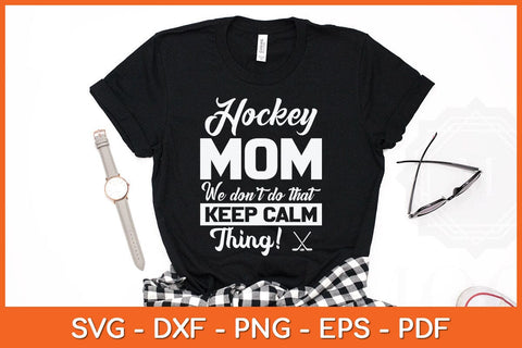 Hockey Mom We Don't Do That Keep Calm Thing Svg Cutting File SVG artprintfile 
