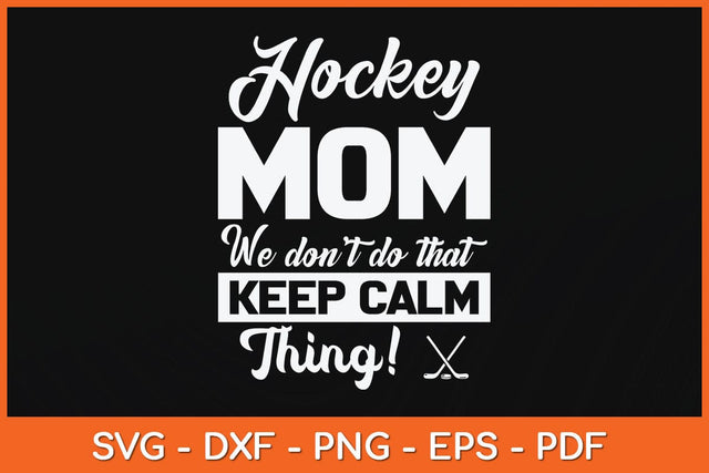 Hockey Mom We Don't Do That Keep Calm Thing Svg Cutting File SVG artprintfile 