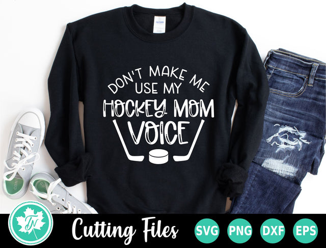 Hockey SVG | Don't Make Me Use My Hockey Mom Voice SVG TrueNorthImagesCA 