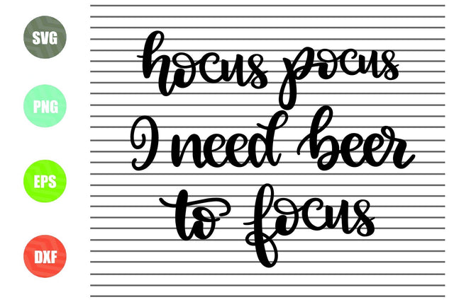 Hocus Pocus I Need Beer To Focus (1) Svg - Halloween SVG PNG DXF EPS Cut Files SVG Artstoredigital 