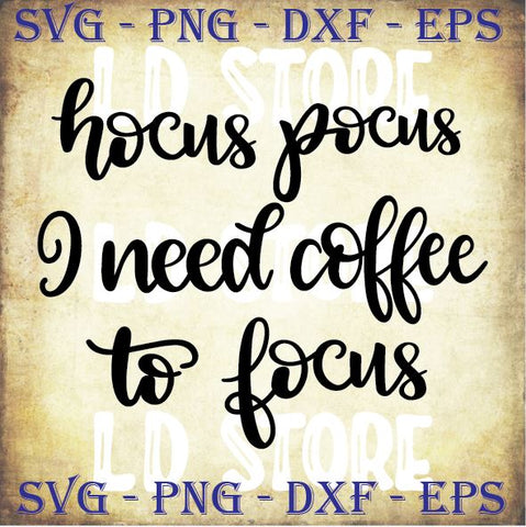 Hocus Pocus I Need Coffee To Focus (1) Svg - Halloween SVG PNG DXF EPS Cut Files SVG Artstoredigital 