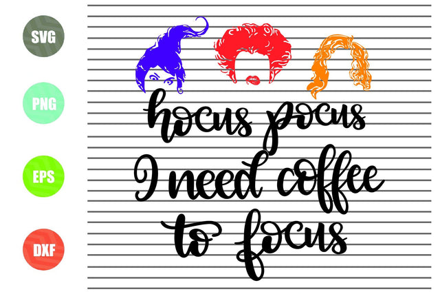 Hocus Pocus I Need Coffee To Focus (2) Svg - Halloween SVG PNG DXF EPS Cut Files SVG Artstoredigital 