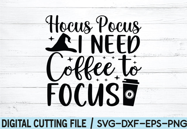 Hocus Pocus I need Coffee to Focus SVG SVG buydesign 
