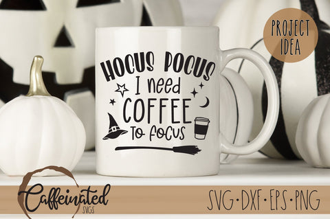 Hocus Pocus I Need Coffee To Focus SVG SVG Caffeinated SVGs 