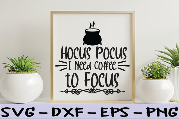 Hocus Pocus I Need Coffee to Focus SVG thesvgfactory 