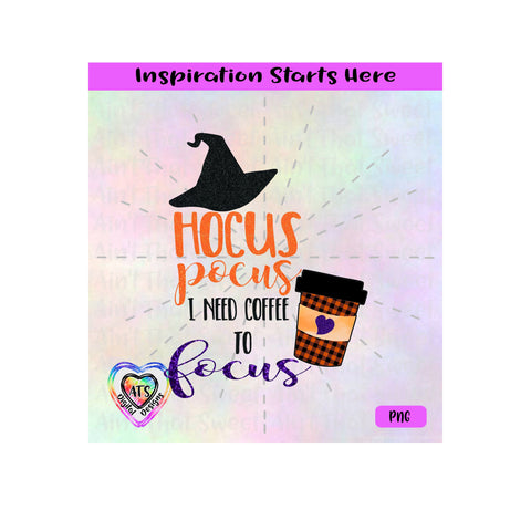 Hocus Pocus I Need Coffee To Focus - Transparent PNG, SVG, DXF - Silhouette, Cricut, Scan N Cut SVG Aint That Sweet 