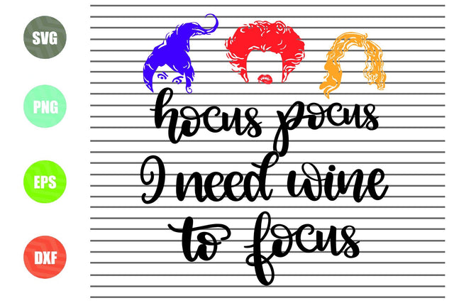 Hocus Pocus I Need Wine To Focus (1) Svg - Halloween SVG PNG DXF EPS Cut Files SVG Artstoredigital 