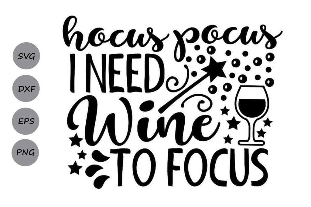 Hocus Pocus I Need Wine To Focus| Halloween Witch SVG Cutting Files ...