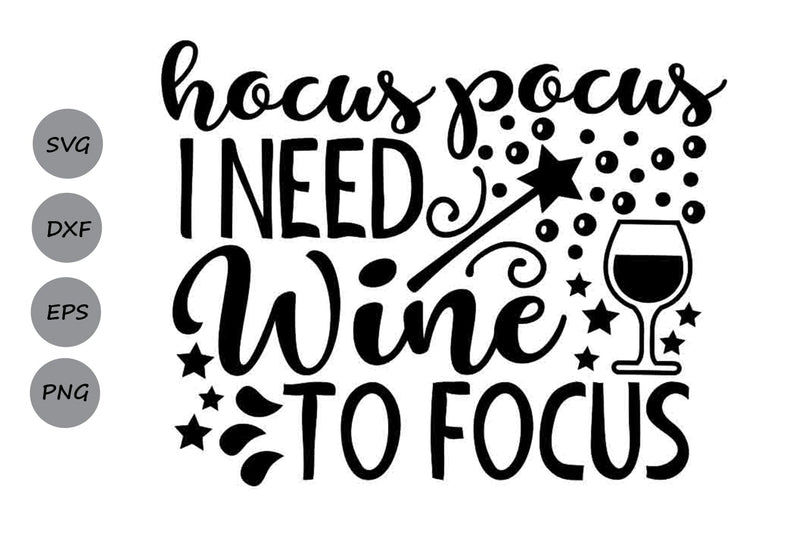 Hocus Pocus I Need Wine To Focus| Halloween Witch SVG Cutting Files. SVG CosmosFineArt 