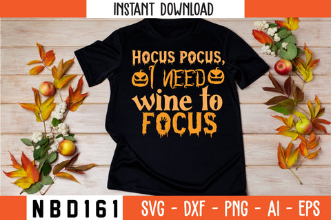 Hocus pocus, I need wine to focus Svg Design SVG Nbd161 