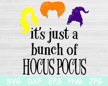 Hocus Pocus Svg, Sanderson Sisters Svg, Halloween Svg Files for Cricut, It's Just a Bunch of Hocus Pocus Clipart Silhouette Cutting Files. SVG TiffsCraftyCreations 