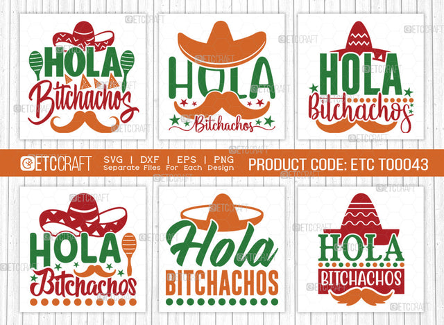 Hola Bitchachos SVG | Cinco De Mayo Svg Bundle | Mexican Svg | Mustache Svg | Sombrero Svg | Mexican Quote Design | ETC T00043 SVG ETC Craft 
