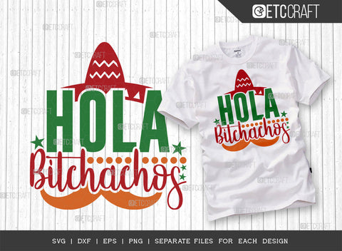 Hola Bitchachos SVG | Cinco De Mayo Svg Bundle | Mexican Svg | Mustache Svg | Sombrero Svg | Mexican Quote Design | ETC T00043 SVG ETC Craft 