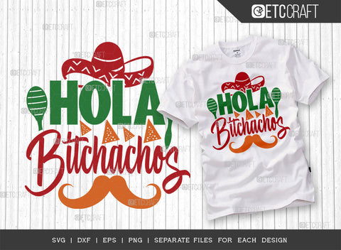 Hola Bitchachos SVG | Cinco De Mayo Svg Bundle | Mexican Svg | Mustache Svg | Sombrero Svg | Mexican Quote Design | ETC T00043 SVG ETC Craft 