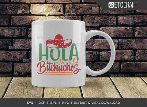 Hola Bitchachos SVG Cut File, Cinco De Mayo Svg, Taco Svg, Mexican Svg, Mexican Celebration Day, May 5, Mexican Quote Design, TG 02867 SVG ETC Craft 